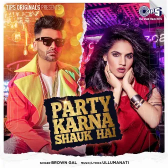 Party Karna Shauk Hai by Brown Gal