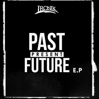 Past Present Future by Ironik