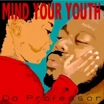 Mind Your Youth by Da Professor