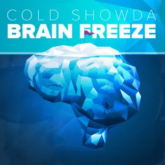 Brain Freeze by Cold Showda