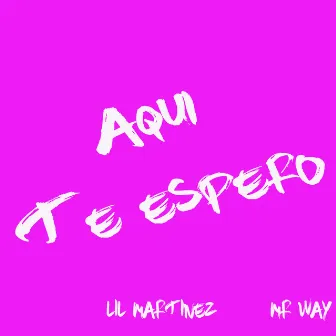 Aqui Te Espero by Lil Martinez