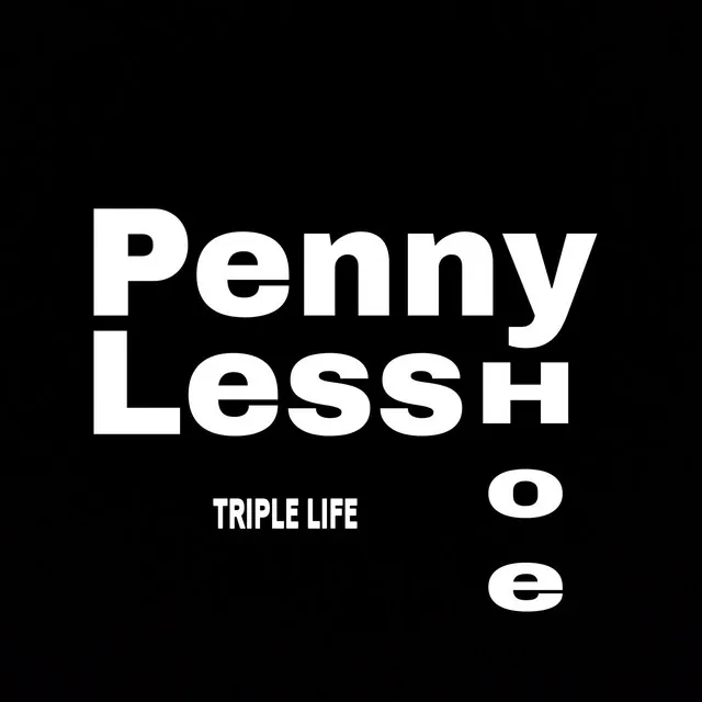 Triple Life - Penny Less Hoe