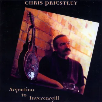 Argentina to Invercargill by Chris Priestley