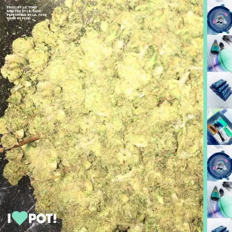 I<3pot! by Lil Tone