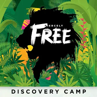 Fiercely Free by Discovery Camp