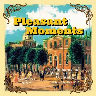 Pleasant Moments by Marc Reift Philharmonic Wind Orchestra