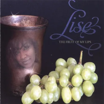 The Fruit Of My Lips by Lise