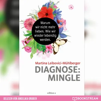 Diagnose: Mingle [Warum wir nicht mehr lieben. Wie wir wieder lebendig werden. (Ungekürzt)] by Martina Leibovici-Mühlberger