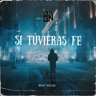 Si Tuvieras Fe by beat noise