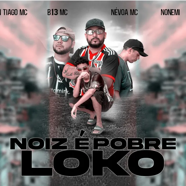 Nóiz É Pobre Loko