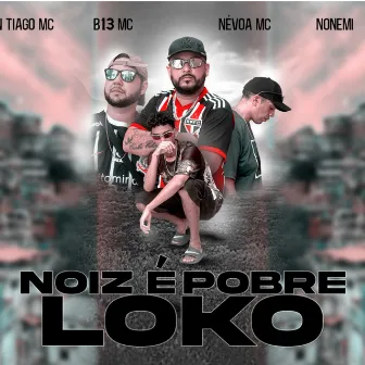 Nóiz É Pobre Loko by Renan Tiago Mc