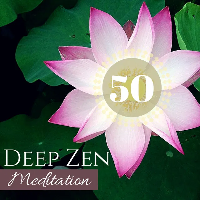 Deep Zen Meditation 50 - Oriental Harmony Music for Mindfulness Deep Breathing Exercises