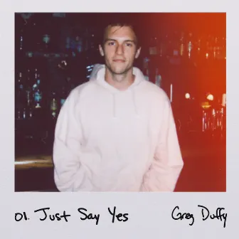 Just Say Yes by Greg Duffy