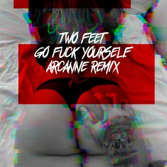 Go Fuck Yourself by Arcanne