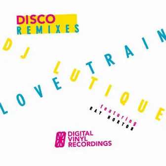 Love Train (DISCO REMIXES) by DJ Lutique