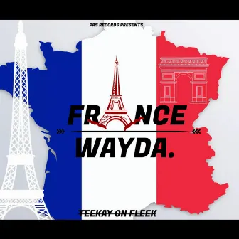 France Wayda by Dj Teekay On fleek