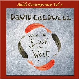 Adult Contemporary Vol. 5: Between the East and West by David Caldwell