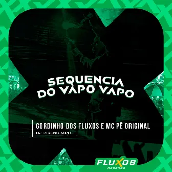 Sequência do Vapo Vapo by Gordinho Dos Fluxos