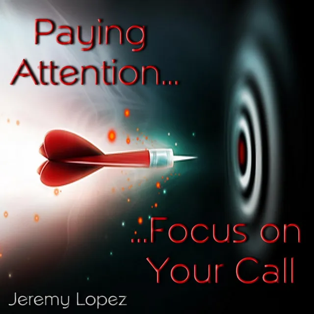 Paying Attention! Focus On Your Call, Pt. 5