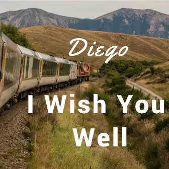 I Wish You Well by Diego