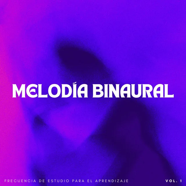 Melodía Binaural: Frecuencia De Estudio Para El Aprendizaje Vol. 1