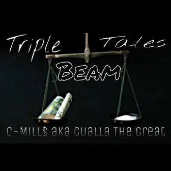 Triple Beam Tales by Gualla Millz