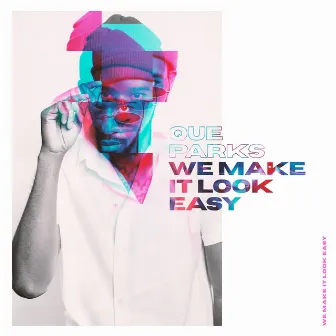 We Make It Look Easy by Que Parks