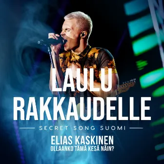 Ollaanko tämä kesä näin? (Laulu rakkaudelle: Secret Song Suomi kausi 1) by Elias Kaskinen