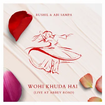 Wohi Khuda Hai (Live at Abbey Road) by Rushil