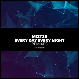 Every Day Every Night Remixes by Mizt3r