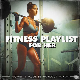 Fitness Playlist for Her - Women's Favorite Workout Songs by 