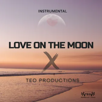 Love On The Moon by Teo Productions