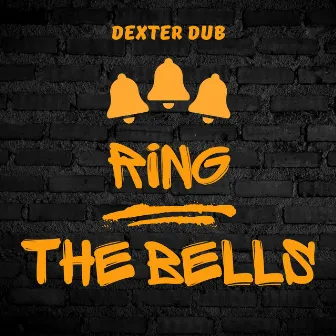 Ring the Bells by Dexter Dub