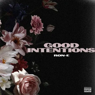 Good Intentions by Ron E