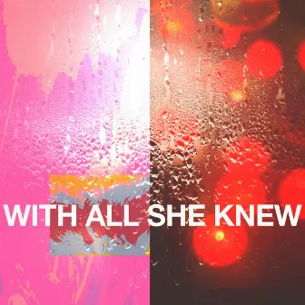 With All She Knew by Justin Warfield