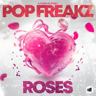 Roses by Pop Freakz