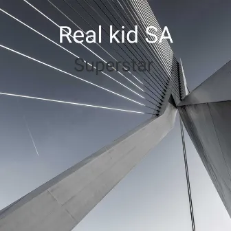 Superstar by Real kid SA