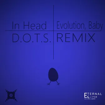 Evolution, Baby (D.O.T.S. Remix) by In Head