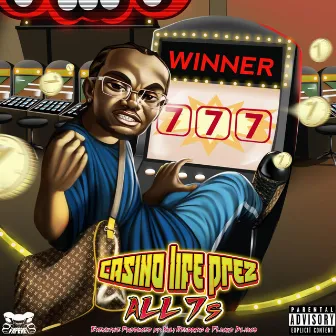 All 7s by Casino Life Prez