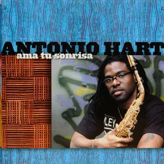 The Enja Heritage Collection: Ama Tu Sonrisa by Antonio Hart