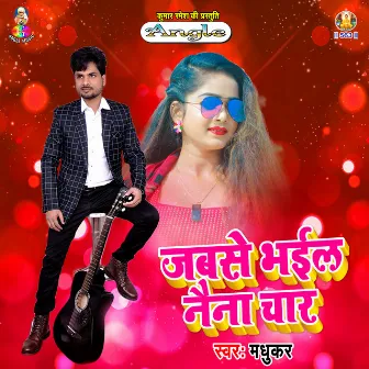 Jabse Bhail Naina Char by Madhukar