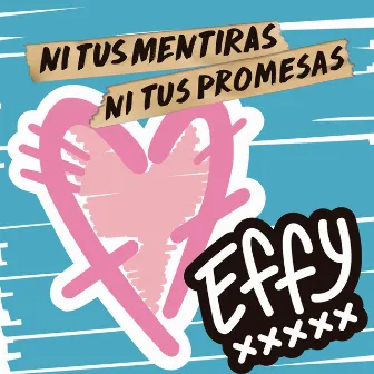 Ni Tus Mentiras, Ni Tus Promesas by Effy