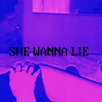 She Wanna Lie by E Batt