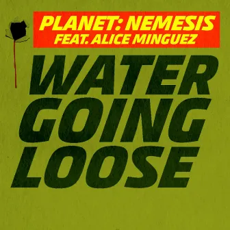 Water Going Loose by Planet: Nemesis