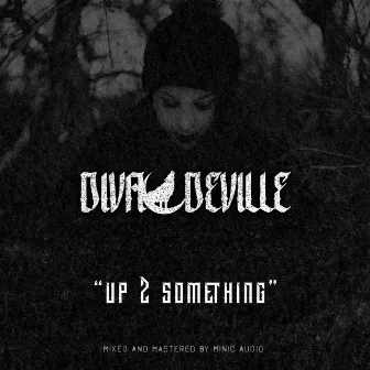 Up 2 Something by Diva Deville