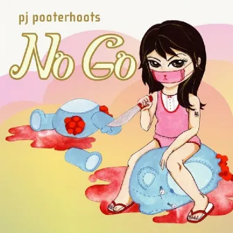 No Go by PJ Pooterhoots