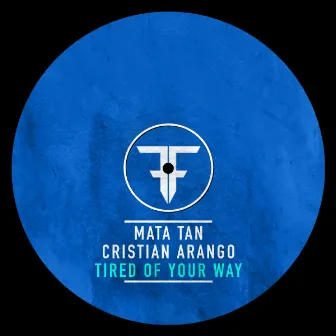 Tired Of Your Way (Radio Mix) by Mata Tan