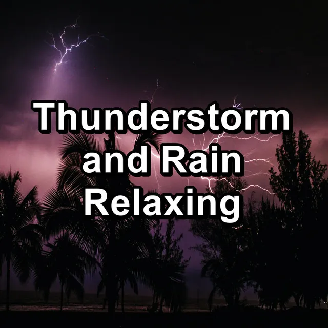 Thunderstorm and Rain Relaxing