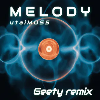 Melody (Geety Remix) by utaiMOSS