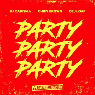 Party Party Party (feat. Chris Brown & Dej Loaf) by DJ Carisma